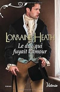 Lorraine Heath - Le duc qui fuyait l'amour