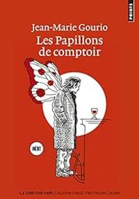 Jean Marie Gourio - Les Papillons de comptoir