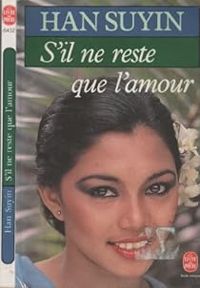 Couverture du livre S'il ne reste que l'amour - Han Suyin