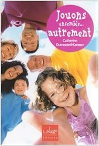 Couverture du livre Jouons ensemble... autrement  - Catherine Dumonteil Kremer