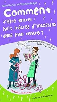 Couverture du livre Comment faire entrer huit mètres d'intestins dans mon ventre - Christine Beigel - Alain Korkos