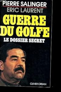 Couverture du livre Guerre du Golfe. Le dossier secret - Ric Laurent - Pierre Salinger