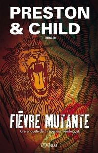 Couverture du livre Fièvre mutante - Douglas Preston - Lincoln Child