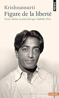 Couverture du livre Krishnamurti : Figure de la liberté - Isabelle Clerc - Jiddu Krishnamurti