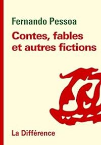 Fernando Pessoa - Contes, fables et autres fictions