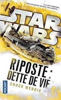 Couverture du livre Star Wars Riposte : Dette de vie - Chuck Wendig