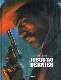 Couverture du livre Jusqu'au dernier - Jerome Felix - Paul Gastine