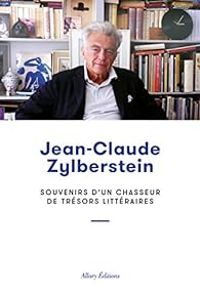 Jean Claude Zylberstein - Souvenirs d'un chasseur de trésors littéraires