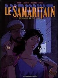 Fred Le Berre - Michel Rouge - Le Samaritain : Bethsabée de Jérusalem