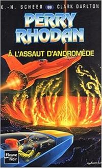 Karl Herbert Scheer - Clark Darlton - A l'assaut d'Andromède