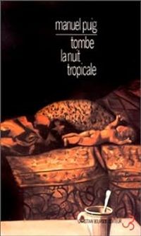 Manuel Puig - Tombe la nuit tropicale