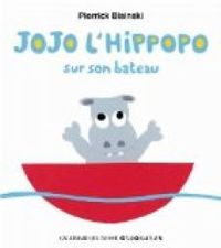 Couverture du livre Jojo l'hippopo sur son bateau - Pierrick Bisinski