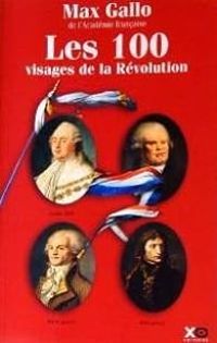 Couverture du livre Les 100 visages de la Révolution - Max Gallo