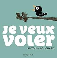 Antonin Louchard - Je veux voler