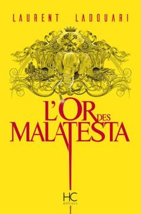 Laurent Ladouari - L'or des Malatesta