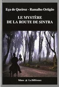 Jose Maria Eca De Queiros - Jose Ramalho Ortigo - Le Mystère de la route de Sintra