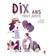 Couverture du livre Dix ans tout juste - Franck Prevot - Liqiong Yu