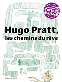 Couverture du livre Hugo Pratt, les chemins du rêve - Giulio Giorello - Francesco Boille