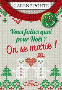 Couverture du livre Vous faites quoi pour Noël ? On se marie ! - Carene Ponte