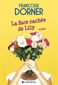 Francoise Dorner - La face cachée de Lily