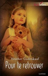 Heather Gudenkauf - Pour te retrouver