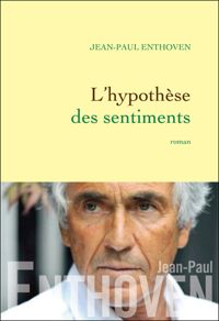 Jean-paul Enthoven - L'hypothèse des sentiments