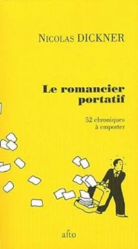 Couverture du livre Le romancier portatif : 52 chroniques à emporter - Nicolas Dickner