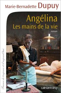 Couverture du livre Les Mains de la vie - Angélina T1 - Marie Bernadette Dupuy