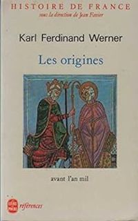 Werner-k.f - Histoire de France - Les origines - Avant l'an mil