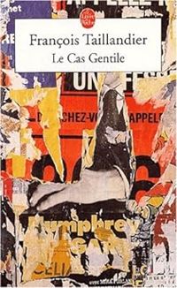 Francois Taillandier - Le cas Gentile