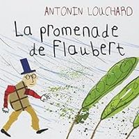 Antonin Louchard - La promenade de Flaubert