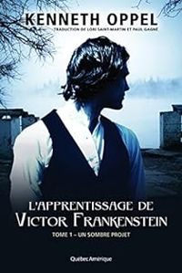 Kenneth Oppel - L'apprentissage de Victor Frankenstein