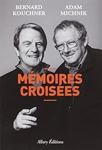 Bernard Kouchner - Adam Michnik - Mémoires croisées