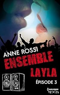 Couverture du livre Ensemble - Layla : épisode 3 - Anne Rossi