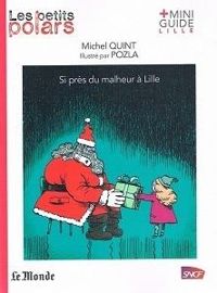 Michel Quint - Si près du malheur à Lille