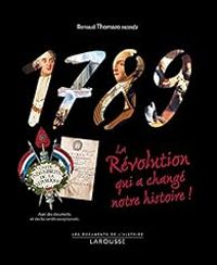 Couverture du livre 1789, La révolution qui a changé notre histoire - Renaud Thomazo