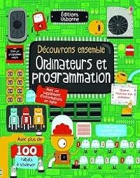 Rosie Dickins - Découvrons ensemble : Ordinateurs et programmation