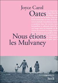 Joyce Carol Oates - Nous étions les Mulvaney