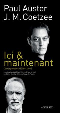 Paul Auster - J.m. Coetzee - Ici & maintenant