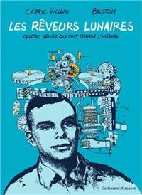 Couverture du livre Les Rêveurs lunaires - Edmond Baudoin - Cedric Villani