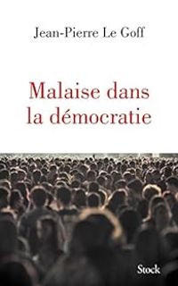 Jean Pierre Le Goff - Malaise dans la démocratie