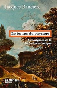 Couverture du livre Le temps du paysage - Jacques Ranciere