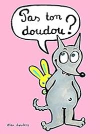 Couverture du livre Pas ton doudou ? - Alex Sanders