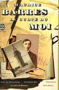 Maurice Barres - Le culte du Moi