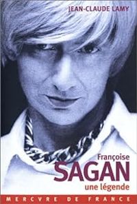 Jean Claude Lamy - Françoise Sagan, une légende