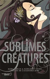 Margaret Stohl - Kami Garcia - Cassandra Jean(Dessins) - - Sublimes Créatures