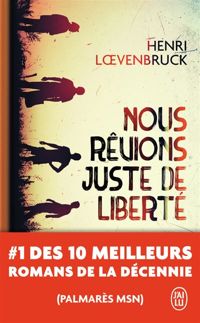 Couverture du livre Nous rêvions juste de liberté - Henri Loevenbruck