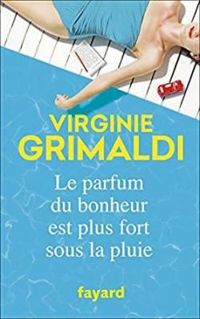 Couverture du livre Le parfum du bonheur est plus fort sous la pluie - Virginie Grimaldi