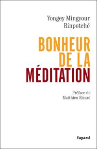 Couverture du livre Bonheur de la méditation - Yongey Mingyour Rinpoche