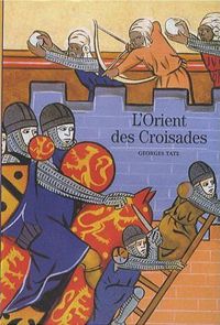 Couverture du livre L'Orient des Croisades - Georges Tate